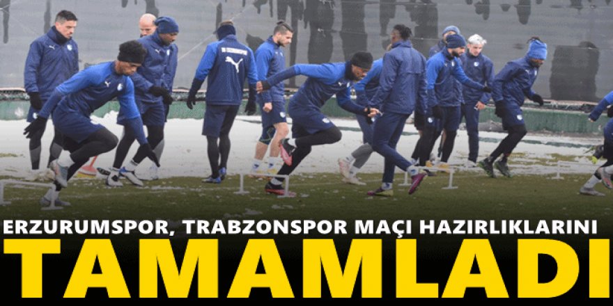 Erzurumspor, Trabzonspor maçı hazırlıklarını tamamladı