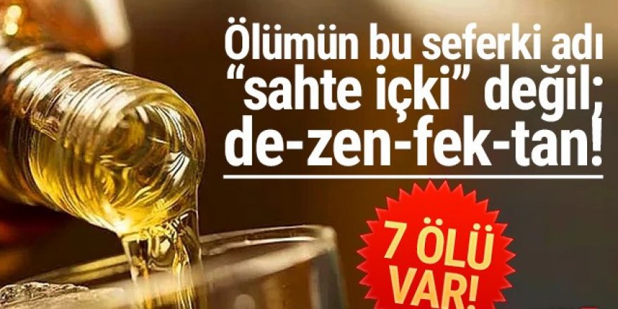 Alkol bitince dezenfektan içtiler: 7 ölü!