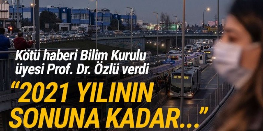 Prof. Dr. Özlü tarihi verdi: ''2021'in sonuna kadar...''