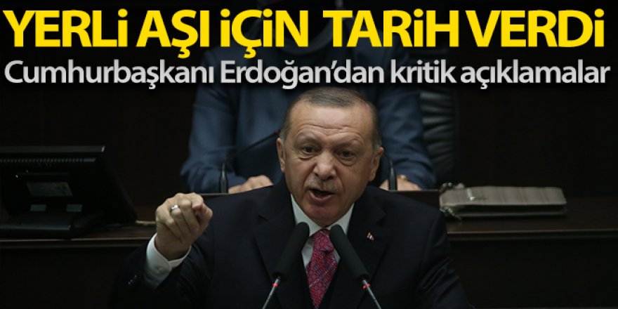 Erdoğan:'Kendi aşımızı en geç Nisan ayında uygulamayı planlıyoruz'