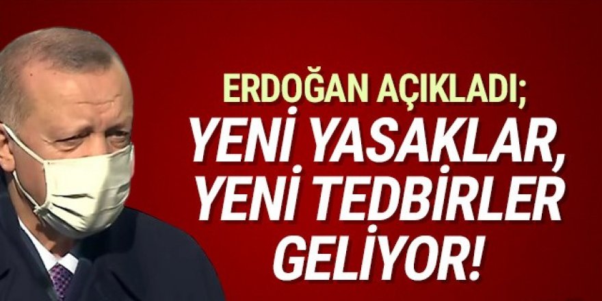 Erdoğan'dan yeni koronavirüs tedbirleri sinyali
