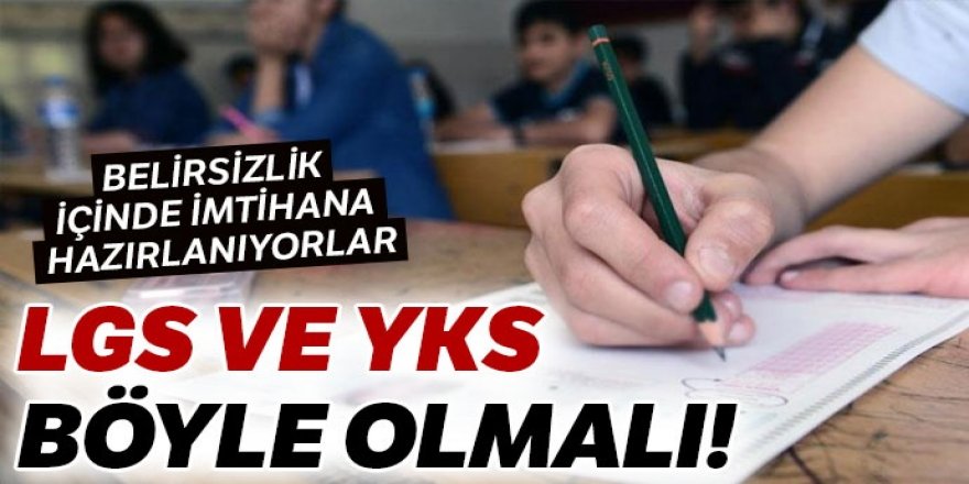 LGS ve YKS böyle olmalı!