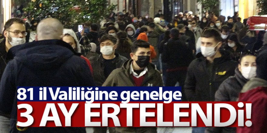 İçişleri Bakanlığından 'Geniş katılımlı etkinliklerin ertelenmesi' konulu genelge