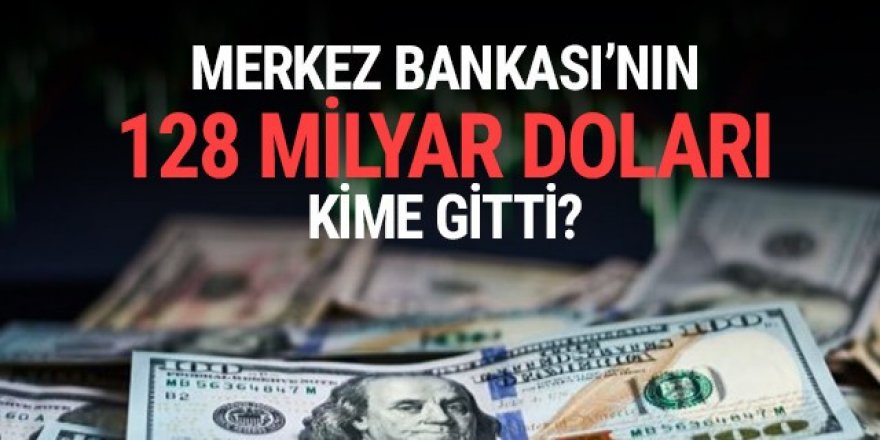 128 milyar doları kim aldı?