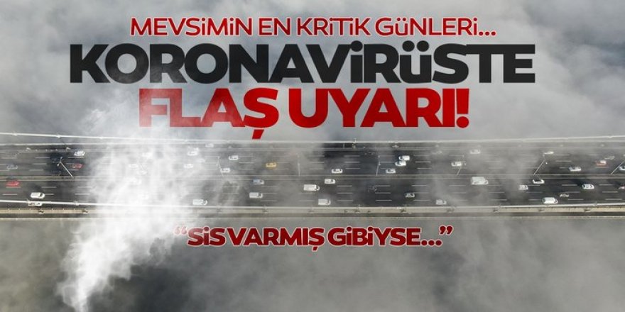 Koronavirüs için flaş 'SİS' uyarısı