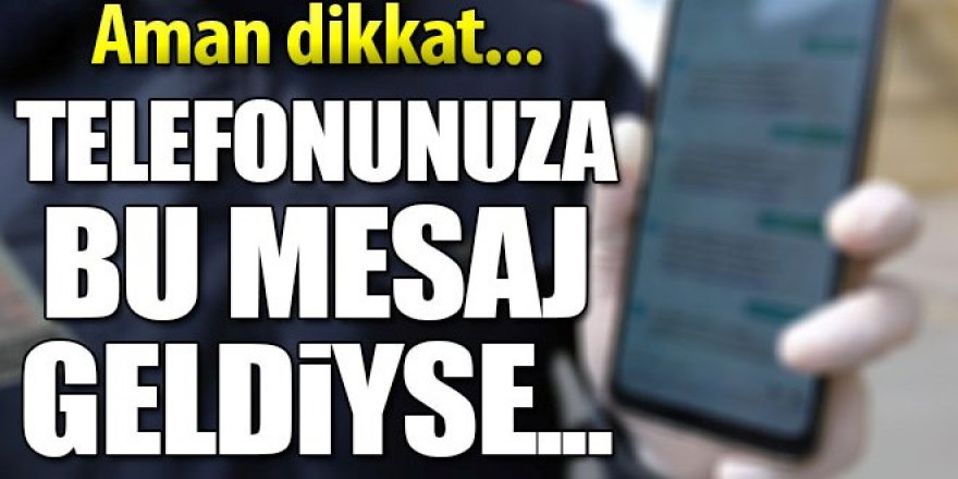 Emniyet uyardı! Telefonunuza bu mesaj geldiyse dikkat