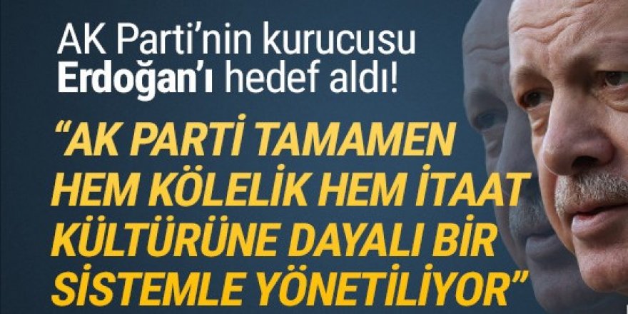 AK Parti'nin kurucusu, AK Parti'yi yerden yere vurdu