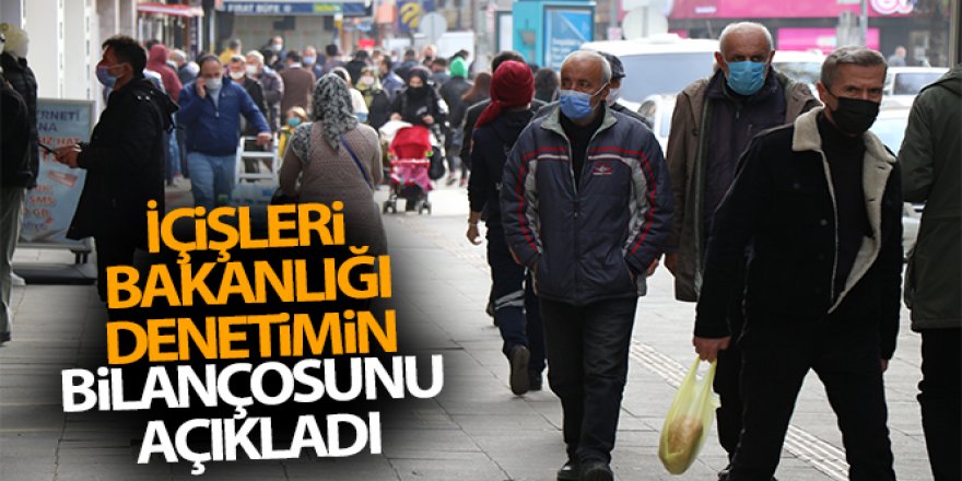 İçişleri Bakanlığı denetimin bilançosunu açıkladı