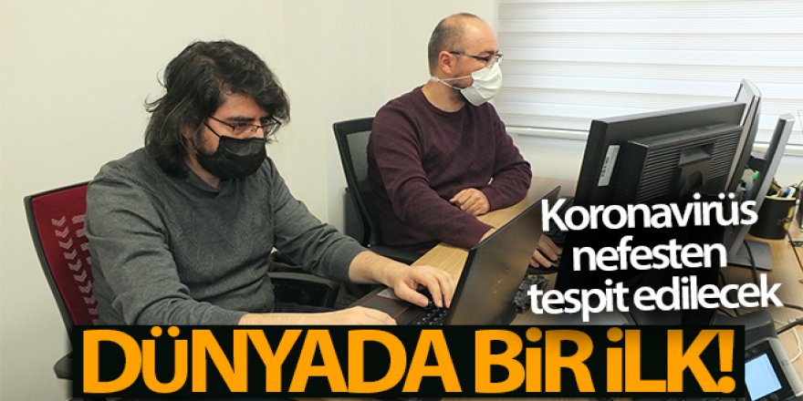 Dünyada bir ilk... Koronavirüs nefesten tespit edilecek