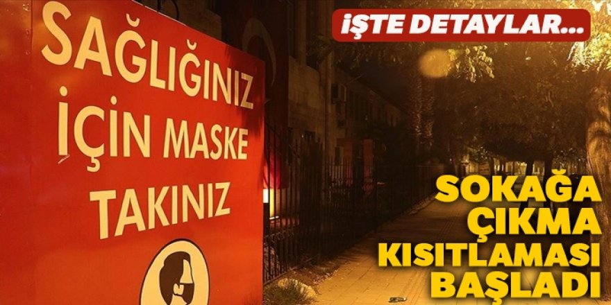 Sokağa çıkma kısıtlaması başladı