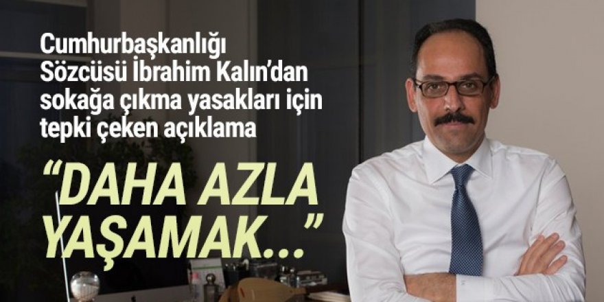 İbrahim Kalın'dan tepki çeken ''hayat kalitesi'' açıklaması