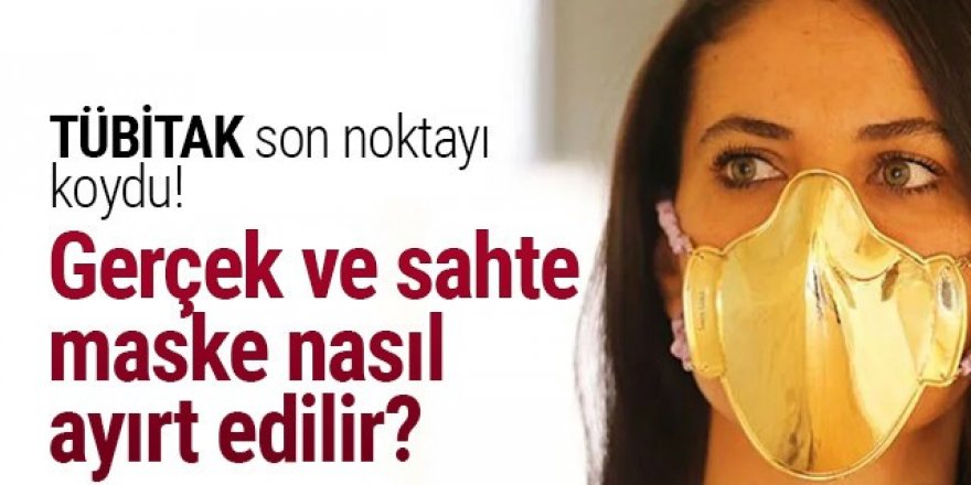 TÜBİTAK son noktayı koydu! Gerçek ve sahte maske nasıl ayırt edilir?