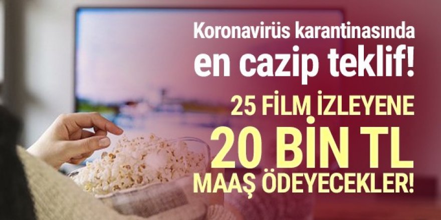 25 film izleyene 20 bin lira maaş verecekler!
