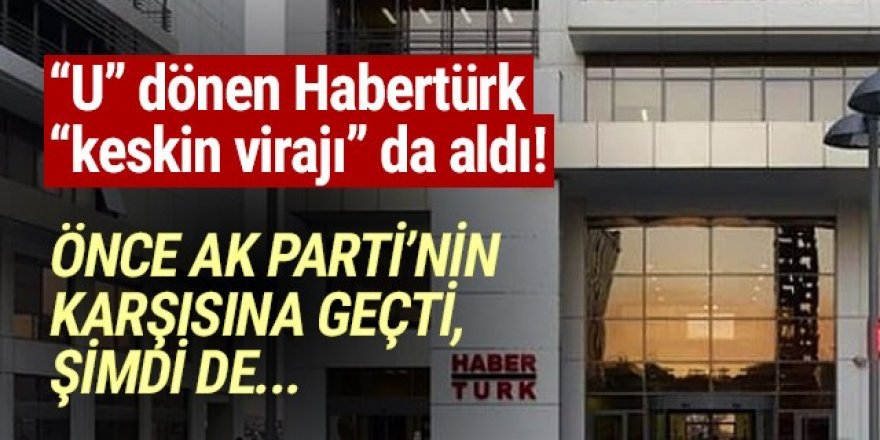 Habertürk önce AK Parti'ye şimdi de RTÜK'e bayrak açtı!