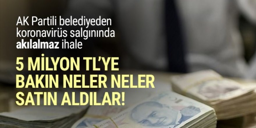 AK Partili belediyeden 5 milyon TL'lik akılalmaz harcama