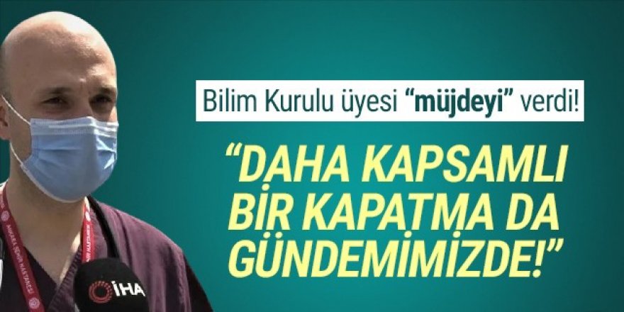 Bilim Kurulu üyesi ''müjdeyi'' verdi: Daha kapsamlı yasak kararları masada!