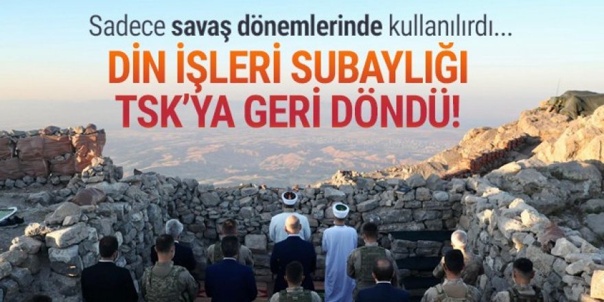 Din İşleri Subaylığı TSK'ya geri döndü!