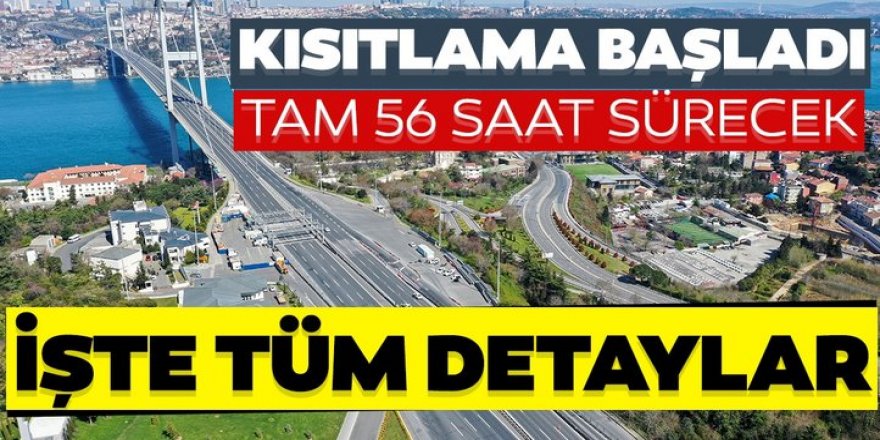 56 saatlik sokağa çıkma kısıtlaması başladı!