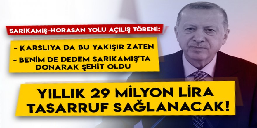 Cumhurbaşkanı Erdoğan, Karakurt-Horasan yolunun açılışını yaptı