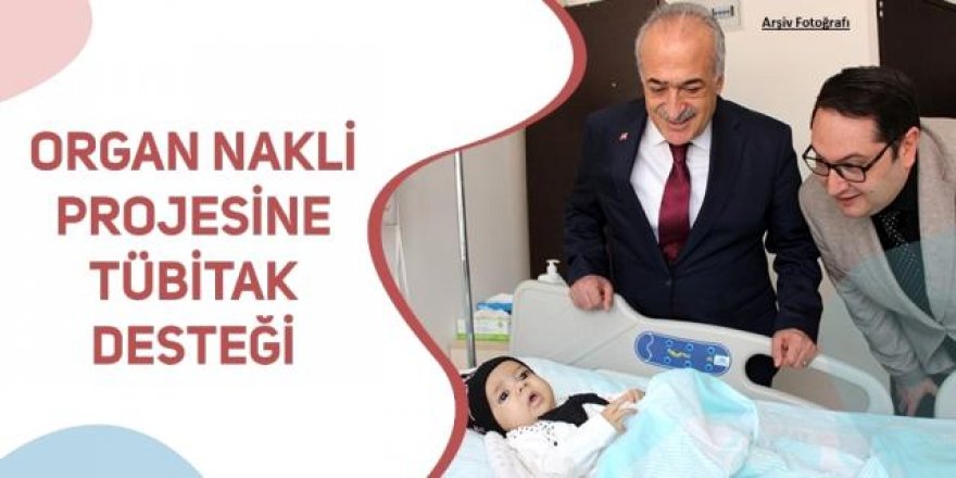 Organ nakli projesine TÜBİTAK desteği