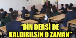 Din dersi de kaldırılsın!