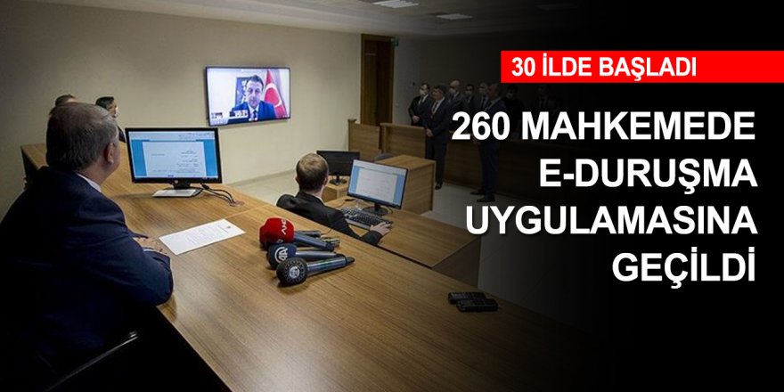 E-duruşma 260 mahkemede başladı