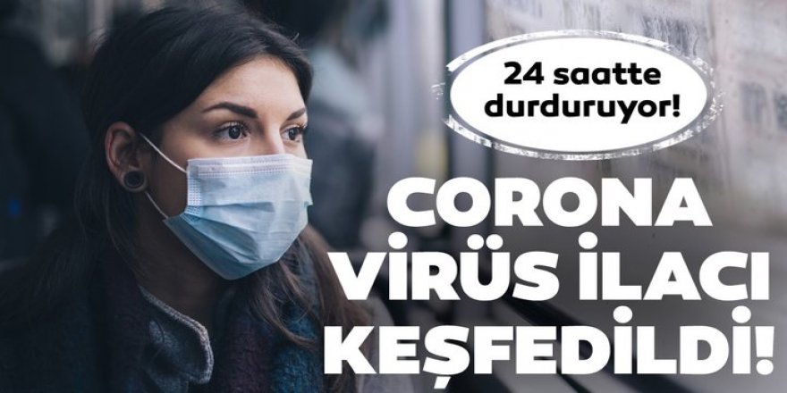 Koronavirüs (Kovid-19) bulaşıcılığını engelleyen ilaç bulundu!