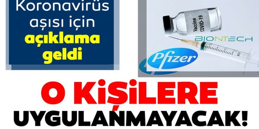 Koronavirüs aşısı o kişilere uygulanmayacak: Açıklama geldi!