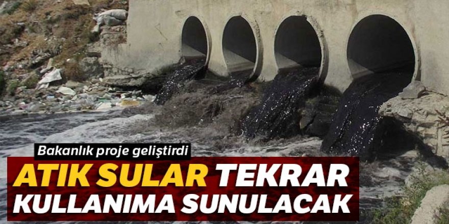 Atık sular tekrar kullanıma sunulacak