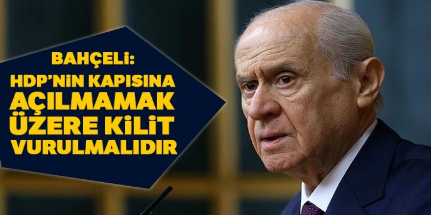 Bahçeli: HDP’nin kapısına açılmamak üzere kilit vurulmalıdır