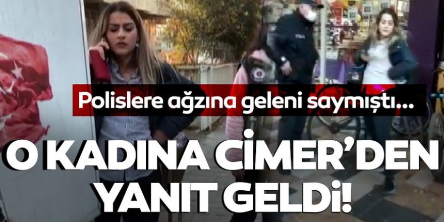 "Sizi CİMER'e şikayet edeceğim" diyen kadına CİMER'den yanıt geldi...