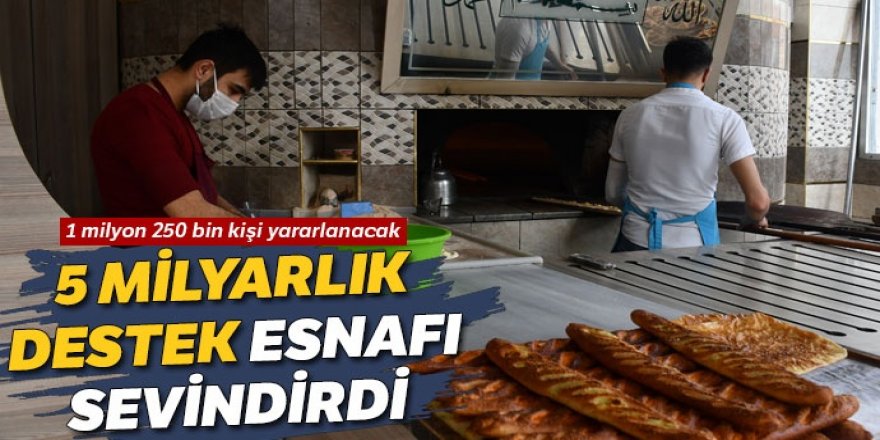 5 milyarlık destek esnafı sevindirdi