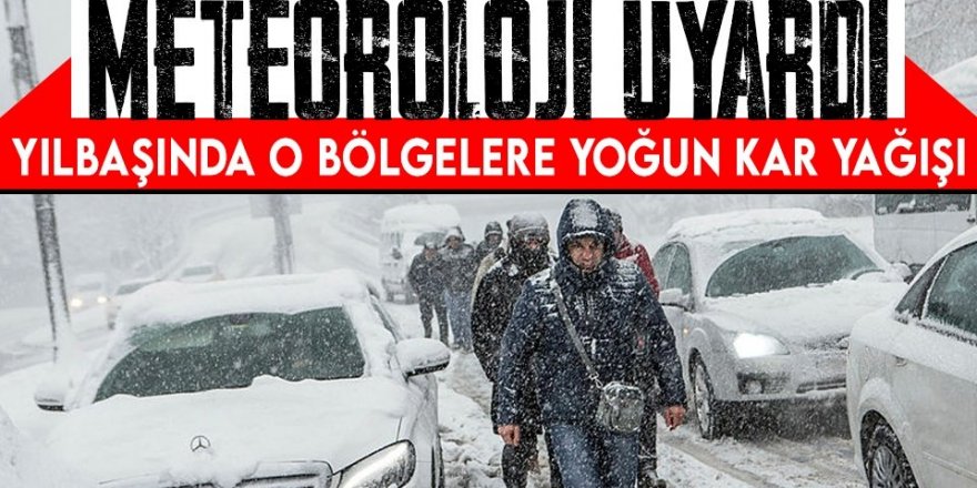 Yılbaşında kar yağışı olacak mı? Meteoroloji o bölgeleri tek tek uyardı