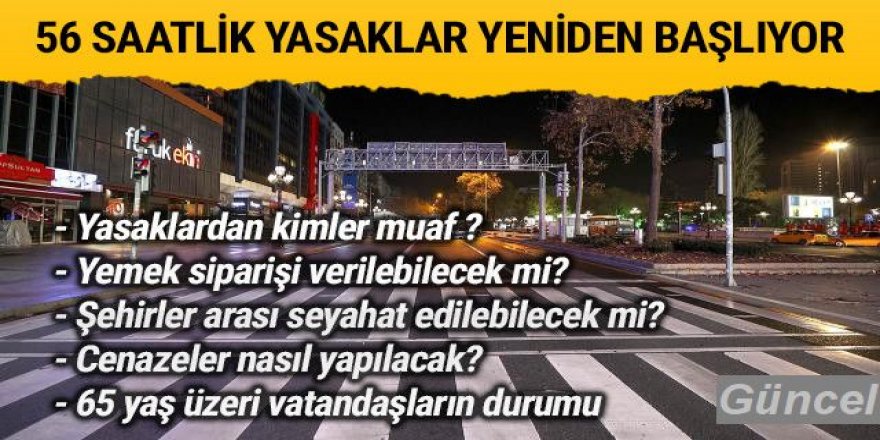 56 saatlik koronavirüs yasakları bu akşam yeniden başlıyor