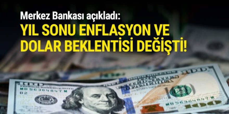 Yıl sonu enflasyon beklentisi ve dolar kuru beklentisi değişti!