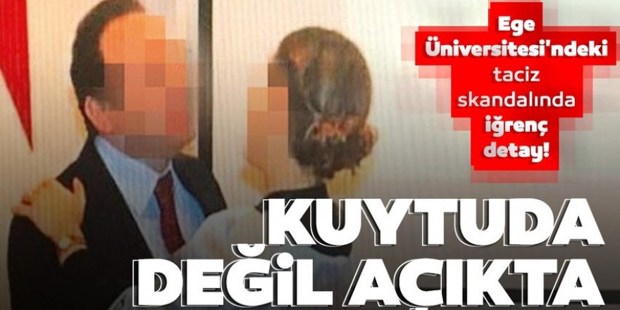 Ege Üniversitesi'ndeki skandalda yeni detaylar ortaya çıktı!