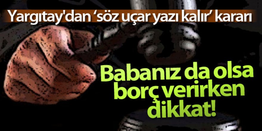 Yargıtay'dan 'söz uçar yazı kalır' kararı