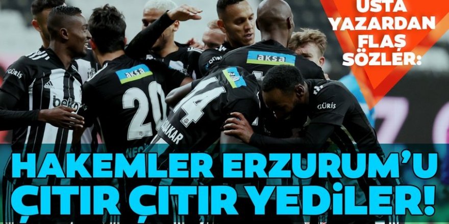 "Hakemler Erzurum'u çıtır çıtır yediler"