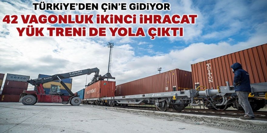 Türkiye'den Çin'e gidecek ikinci ihracat yük treni de yola çıktı