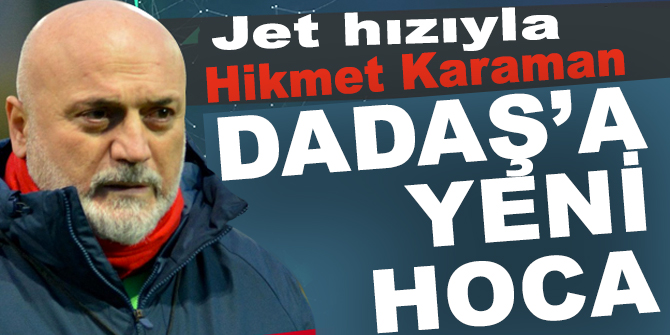 Jet hızıyla Hikmet Karaman...