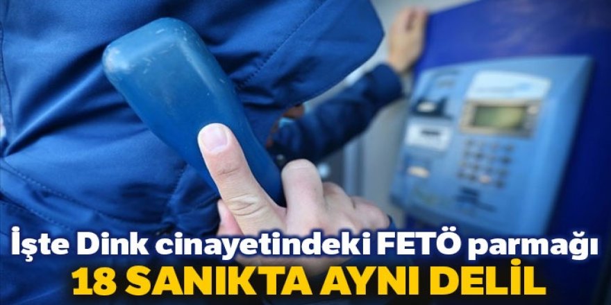 Dink cinayetinden yargılanan 18 sanıkta 'ankesör' tespit edildi