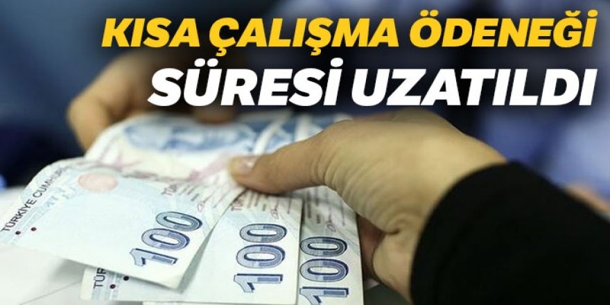 Kısa çalışma ödeneğinin süresi uzatıldı