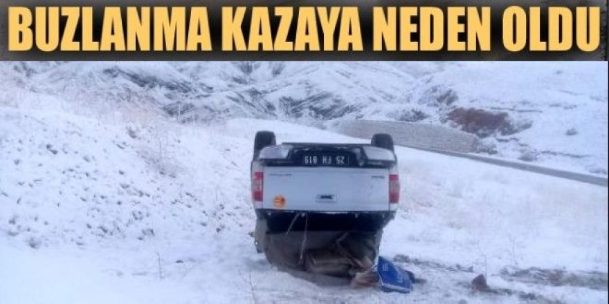 Buzlanan yollar kazaya neden oldu