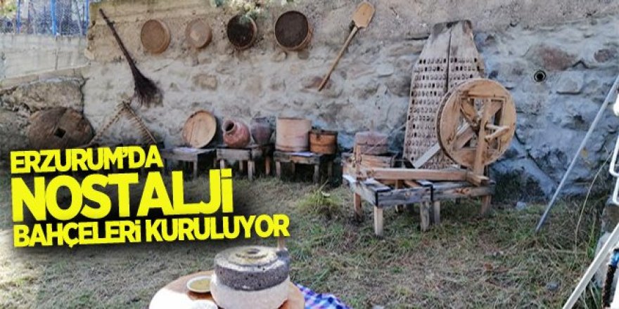 Erzurum'da Nostalji Bahçeleri Kuruluyor