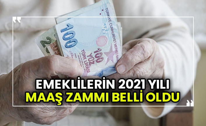 Emeklilerin 2021 yılı maaş zammı belli oldu