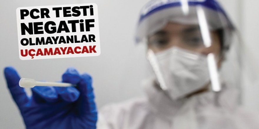 Türkiye'ye gelecek yolculardan test sonucu istenecek