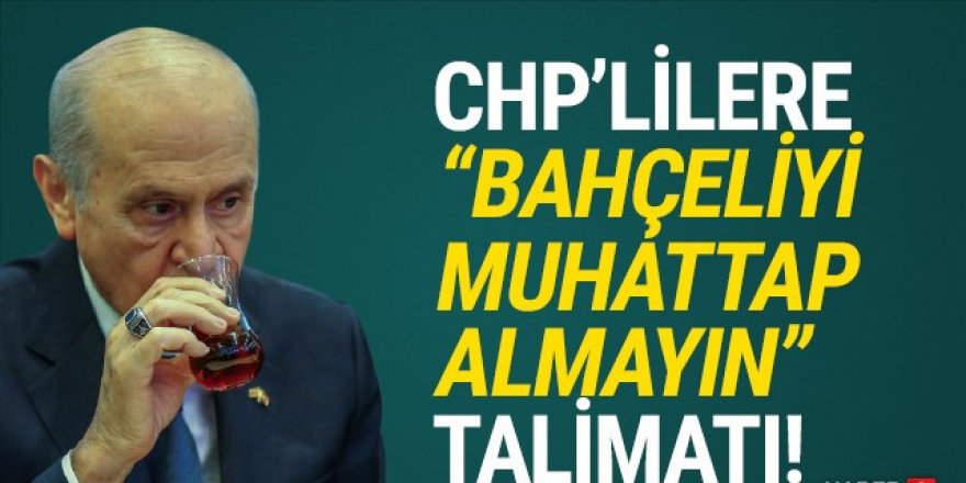 Kılıçdaroğlu'ndan ''Bahçeli'yi muhattap almayın'' talimatı