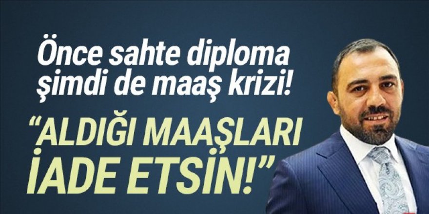 Önce sahte diploma şimdi de maaş krizi!