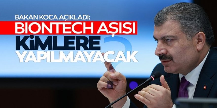 Bakan Koca açıkladı: Onlara aşı yapılmayacak