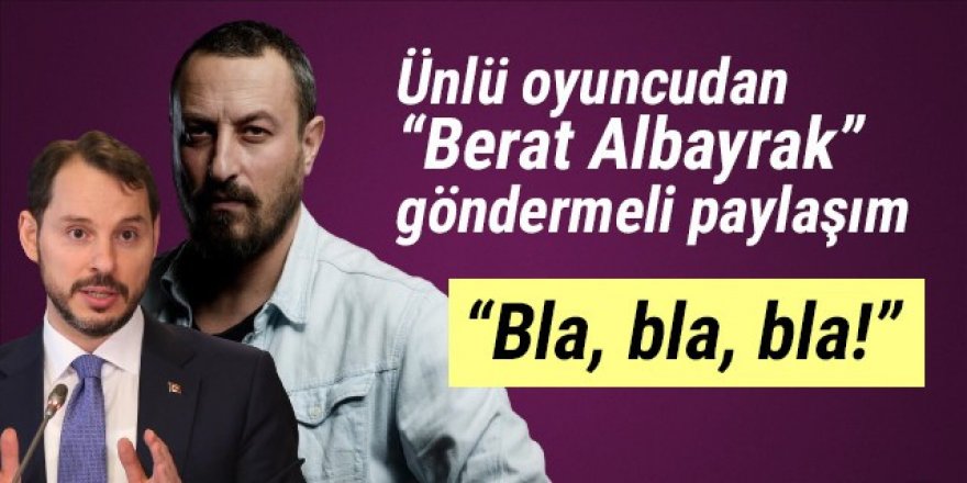 Ünlü oyuncu Onur Saylak'tan Berat Albayrak'a gönderme